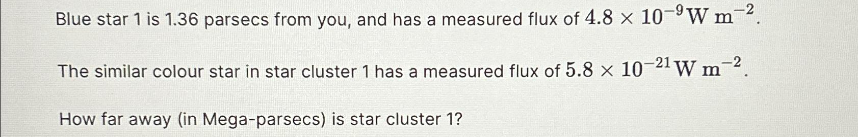 Solved Blue star 1 ﻿is 1.36 ﻿parsecs from you, and has a | Chegg.com