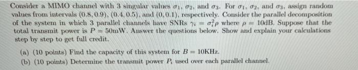 Solved Consider a MIMO channel with 3 singular values 01.09, | Chegg.com
