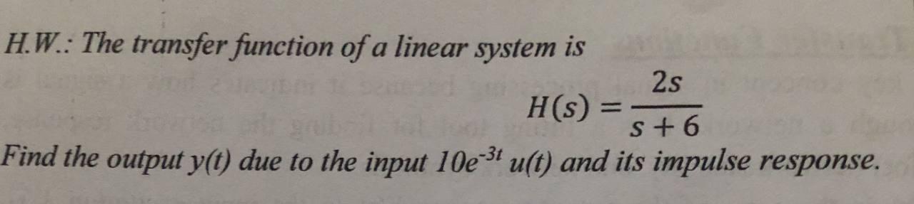 Solved H.W.: The transfer function of a linear system is 2s | Chegg.com