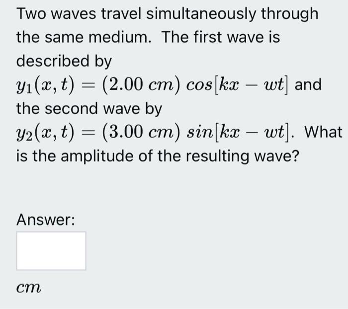Solved Two waves travel simultaneously through the same | Chegg.com