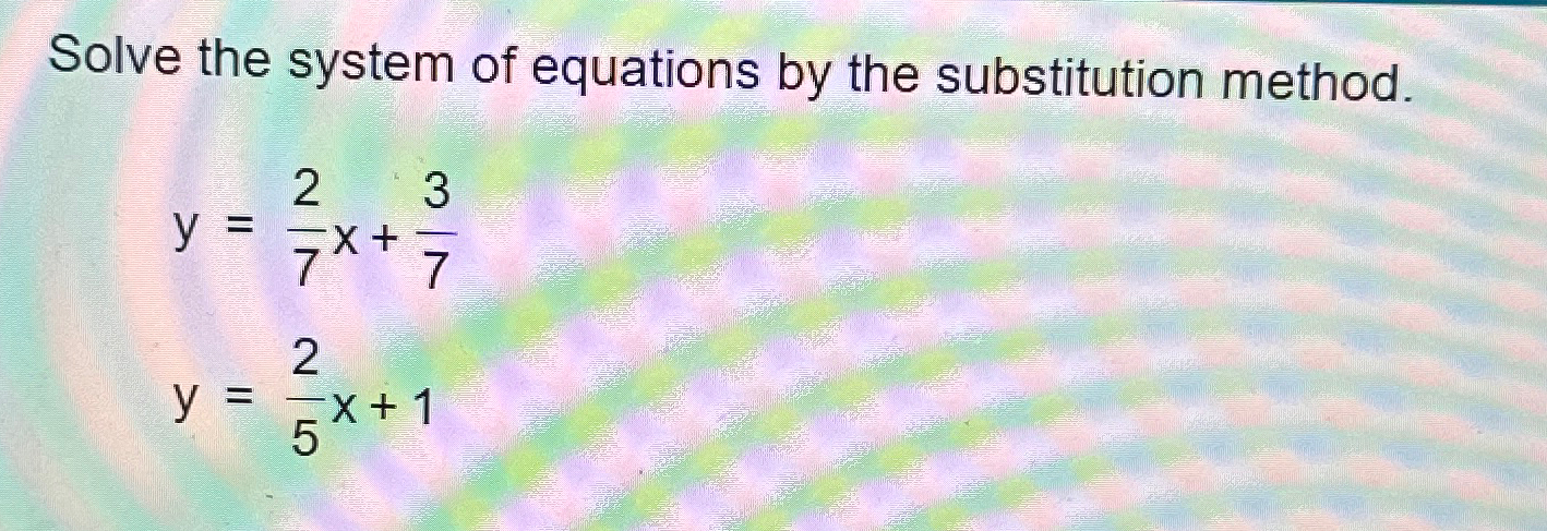Solved Solve the system of equations by the substitution | Chegg.com