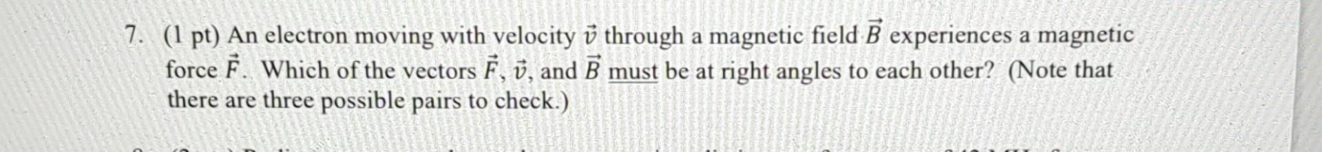 Solved (1 pt) An electron moving with velocity v through a | Chegg.com