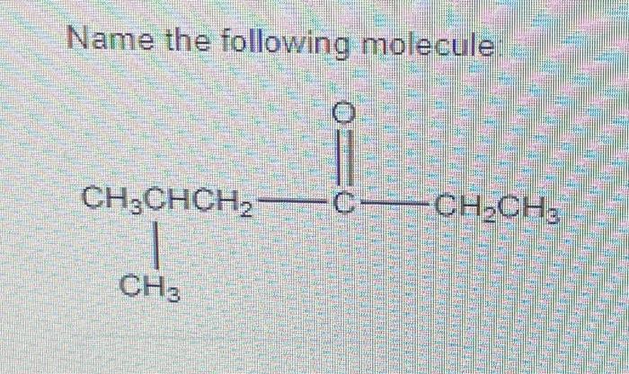 Solved Name the following molecule: | Chegg.com