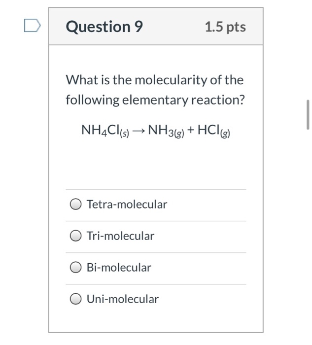 Solved Question 9 1.5 Pts What Is The Molecularity Of The | Chegg.com