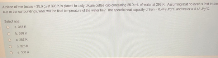 Solved A Piece Of Iron Mass 25 0 G At 398 K Is Placed Chegg Com