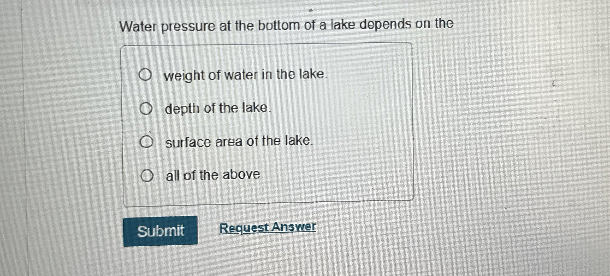 Solved Water pressure at the bottom of a lake depends on