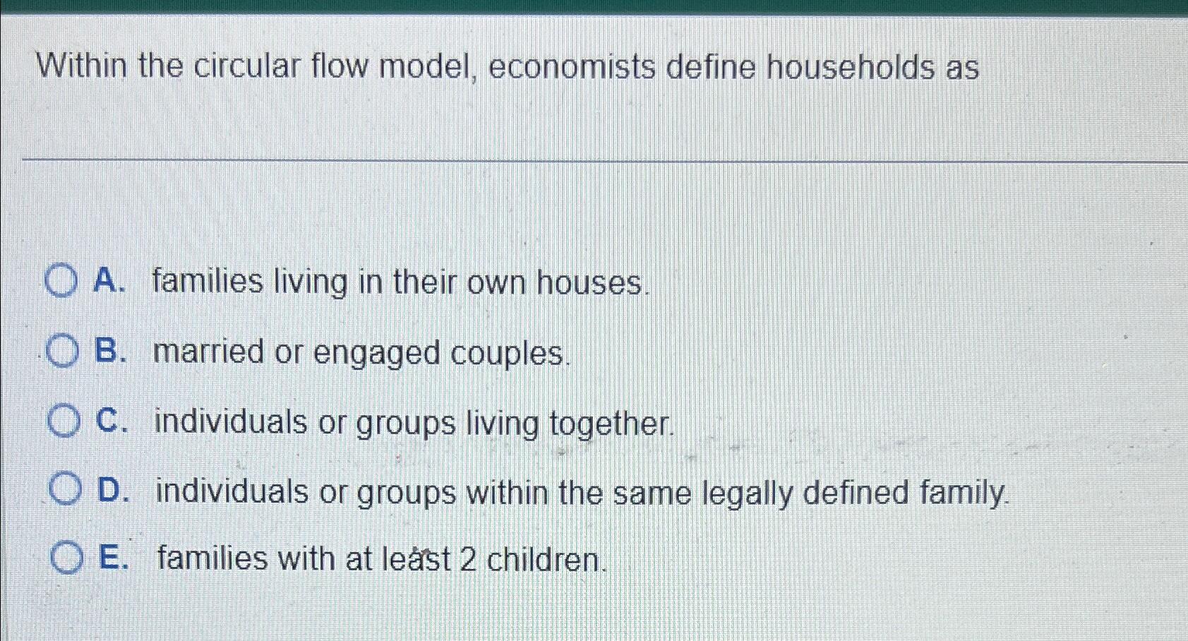 Solved Within the circular flow model, economists define
