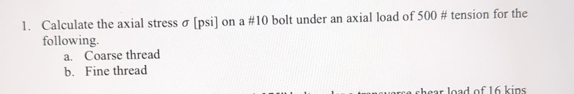 Solved 1. Calculate the axial stress σ [psi] on a \#10 bolt | Chegg.com