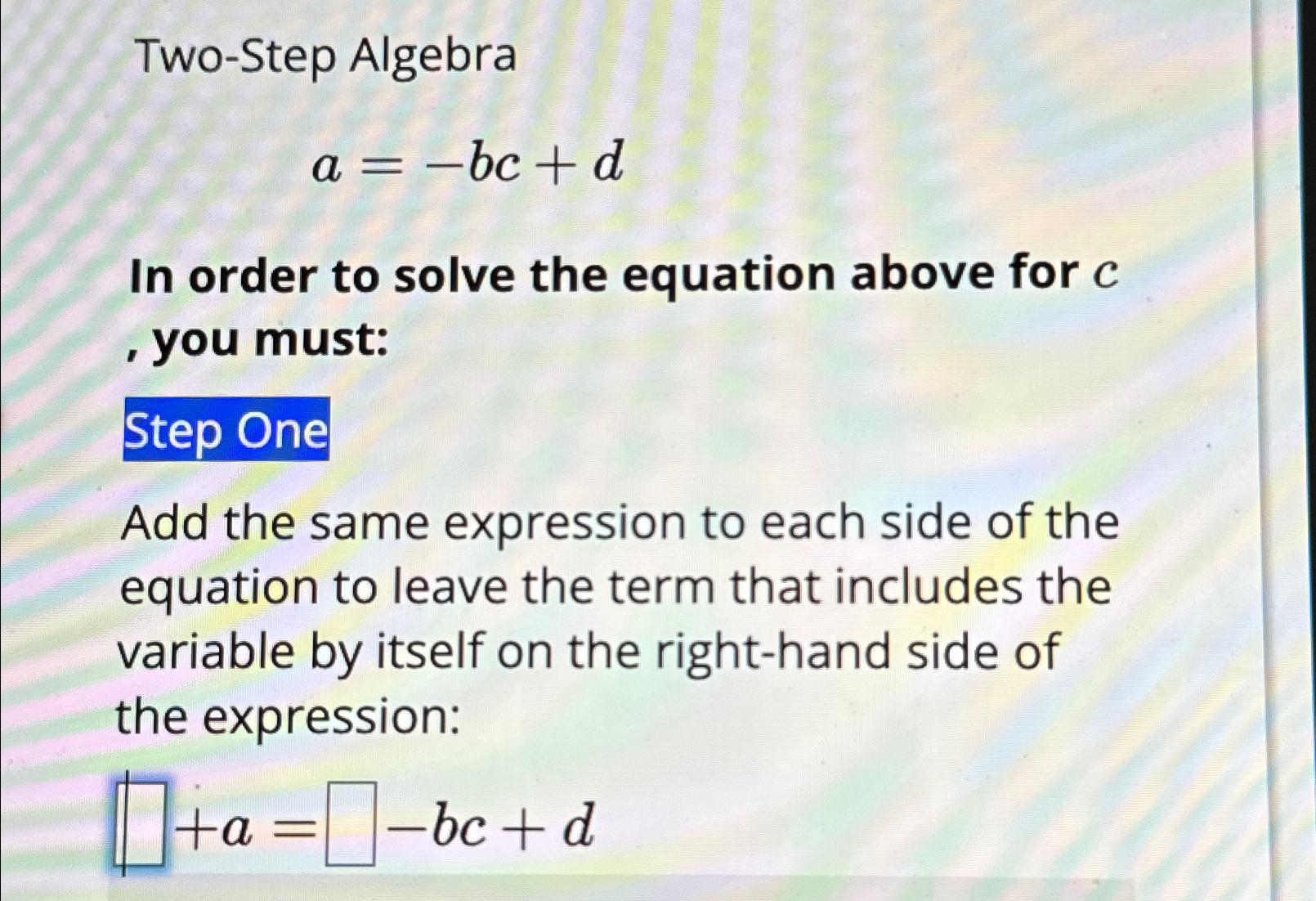 Solved Two-Step Algebraa=-bc+dIn order to solve the equation | Chegg.com