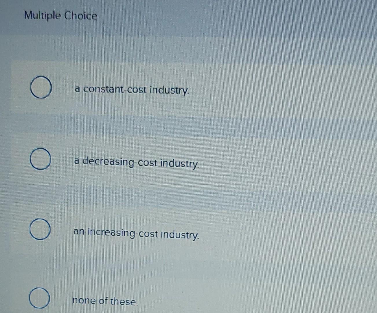 Solved The diagram below depicts long-run supply | Chegg.com - A Constant Cost Industry Is One In Which