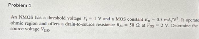 Problem 4 An NMOS has a threshold voltage V₁ = 1 V | Chegg.com