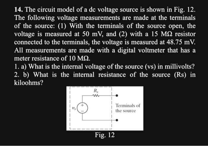 14. The circuit model of a dc voltage source is shown in Fig. \( 12 . \) The following voltage measurements are made at the t