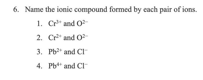 Solved 6. Name the ionic compound formed by each pair of | Chegg.com