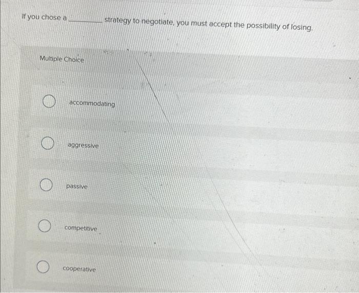 Solved If you chose a strategy to negotiate. you must accept | Chegg.com