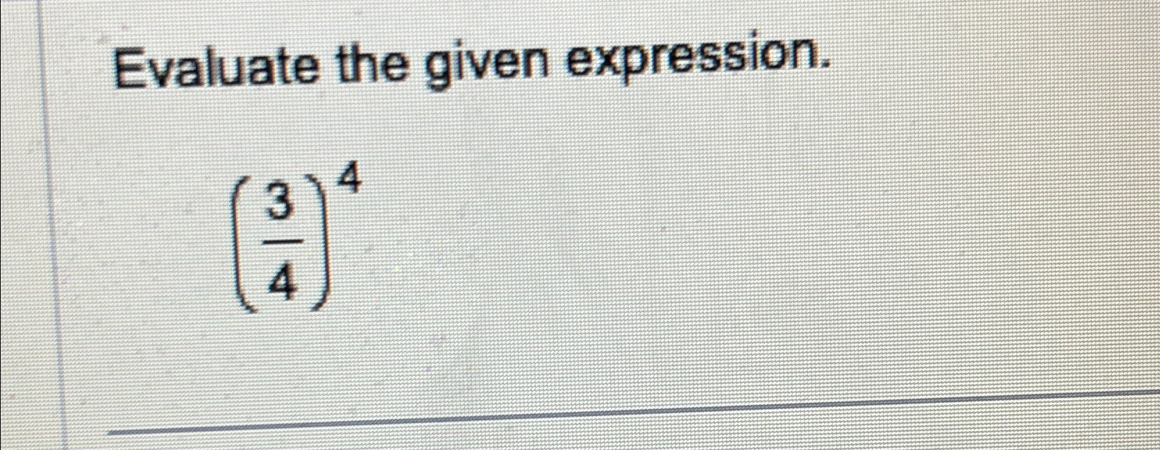 Solved Evaluate the given expression.(34)4 | Chegg.com