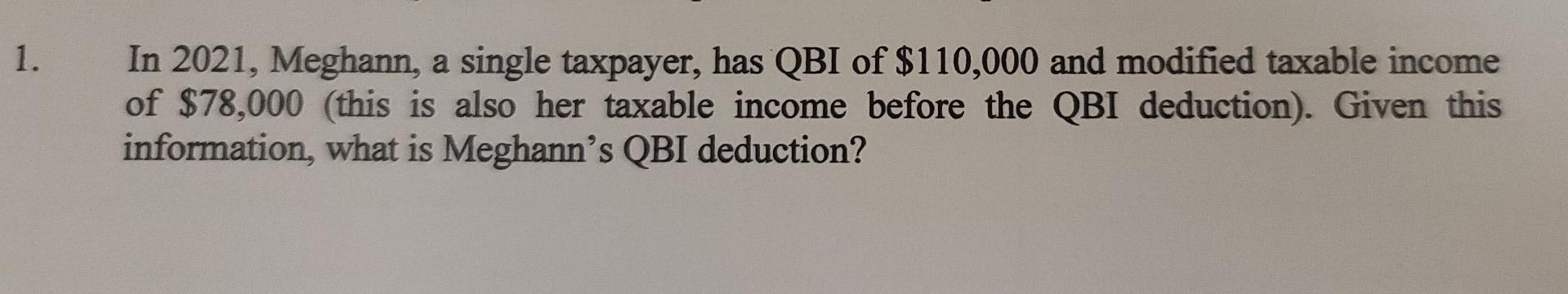 Solved 1 In 2021 Meghann A Single Taxpayer Has QBI Of Chegg solved-1-in-2021-meghann-a-single-taxpayer-has-qbi-of-chegg