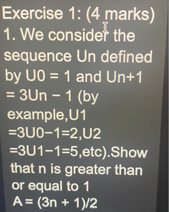 Solved Exercise 1: (4 marks) 1. We consider the sequence Un | Chegg.com
