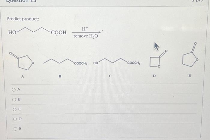 Solved Predict product: remove H2O H+ A B c D E A B C D | Chegg.com