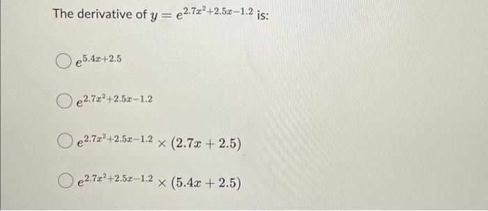 Solved The Derivative Of Y E2 7x2 2 5x−1 2 Is E5 4x 2 5