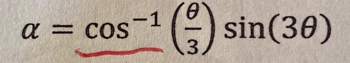 Solved α=cos−1(3θ)sin(3θ) | Chegg.com