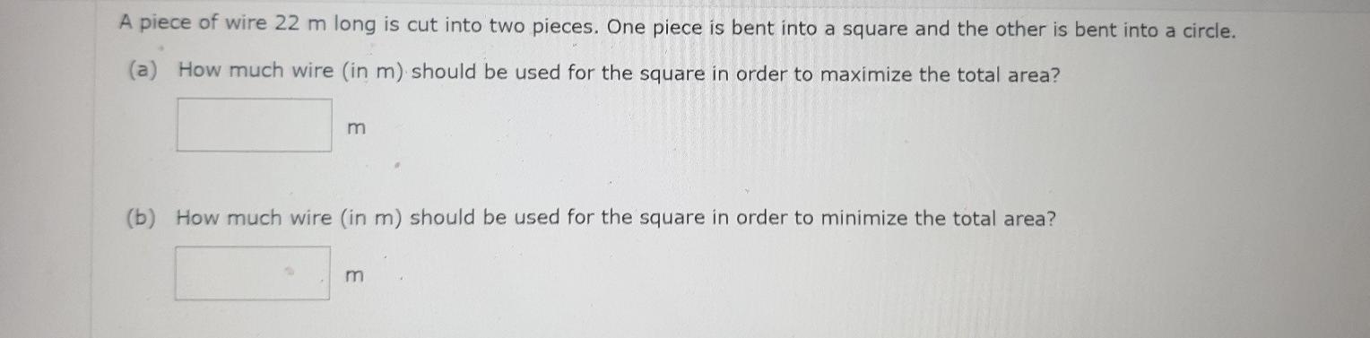 Solved A Piece Of Wire 22 M Long Is Cut Into Two Pieces. One | Chegg.com