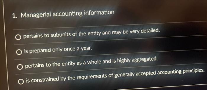 Solved 1. Managerial accounting information pertains to | Chegg.com