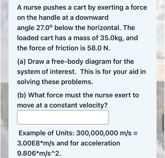 Solved A nurse pushes a cart by exerting a force on the | Chegg.com