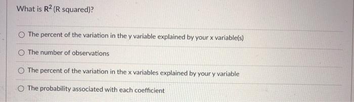 Solved What is R2 (R squared)? The percent of the variation | Chegg.com