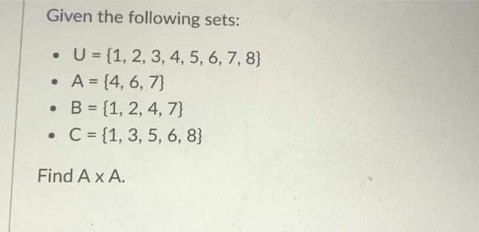 Solved Given The Following Sets: U = {1, 2, 3, 4, 5, 6, 7, | Chegg.com