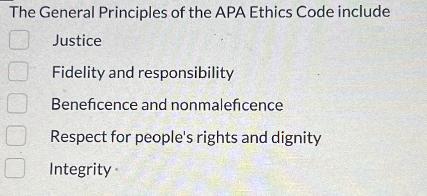Solved The General Principles of the APA Ethics Code | Chegg.com
