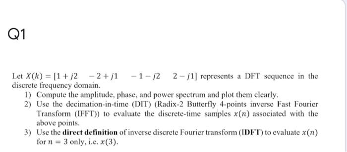 Solved Q1 Let X(k) = [1 + 12 - 2 + 1 -1 -2 2-j1| represents | Chegg.com