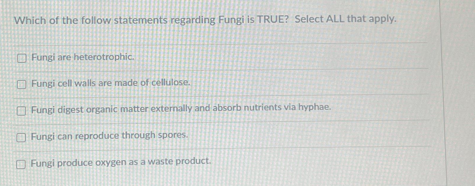 Solved Which of the follow statements regarding Fungi is