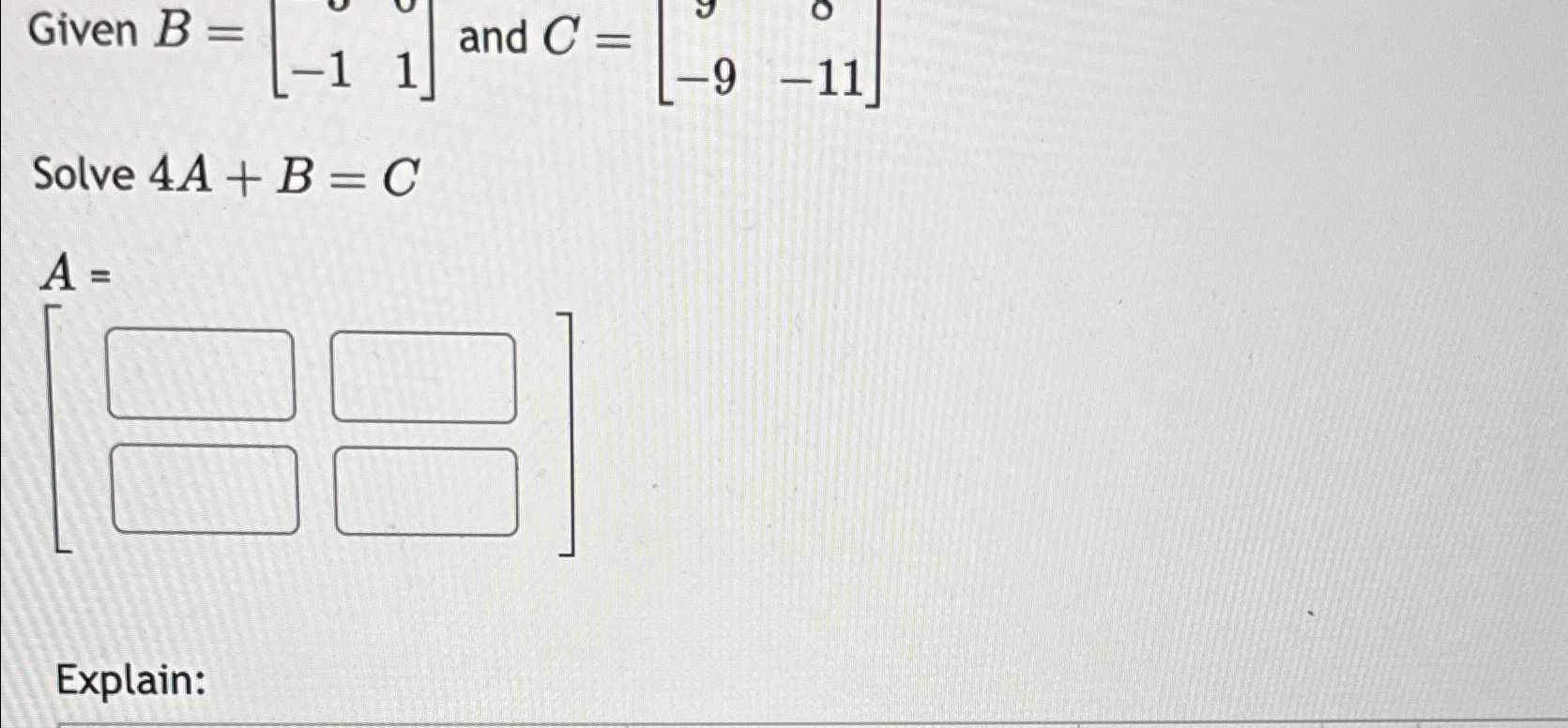 Given B=[-11] ﻿and C=[90-9-11]Solve | Chegg.com