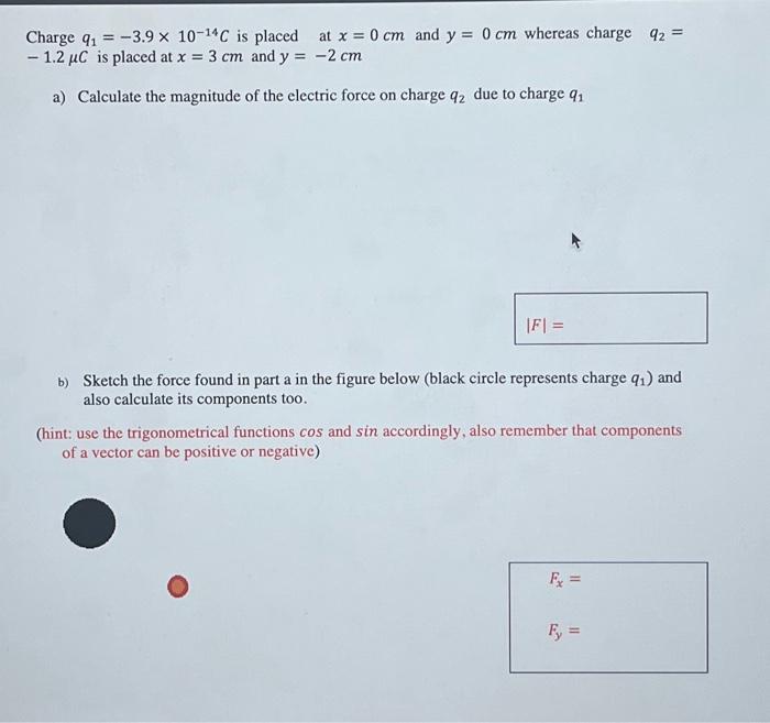 Solved Charge q1=−3.9×10−14C is placed at x=0 cm and y=0 cm | Chegg.com