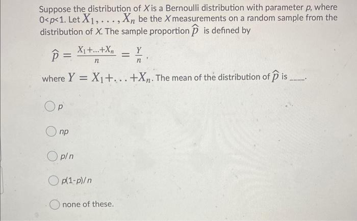 Solved Suppose the distribution of X is a Bernoulli | Chegg.com