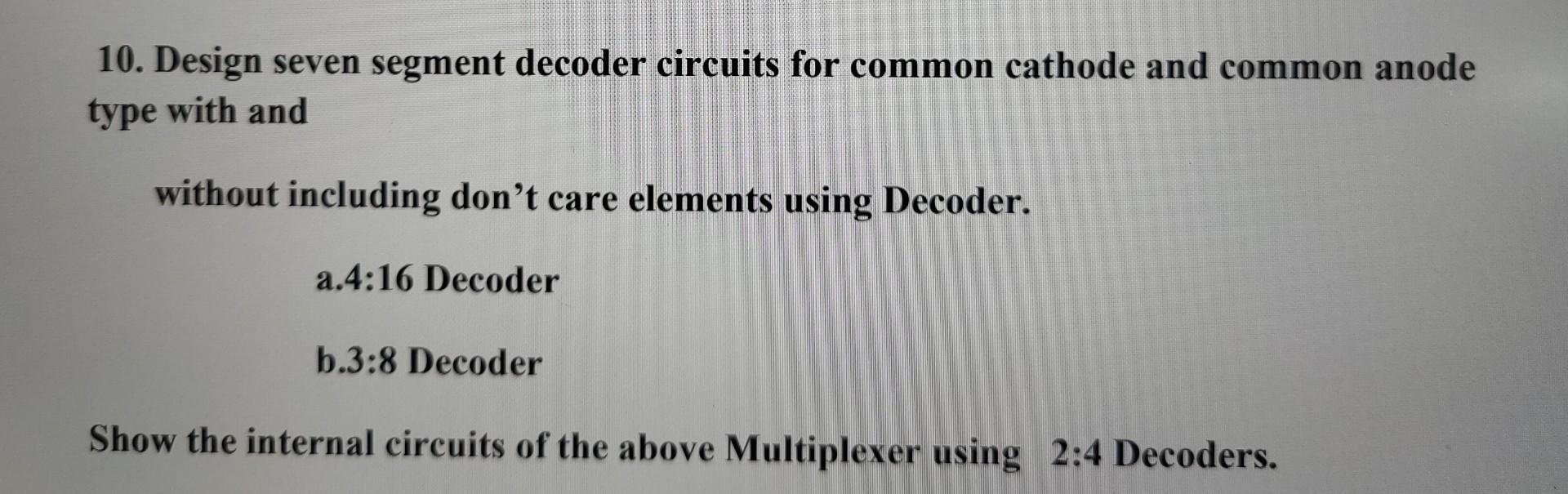 Solved 10. Design seven segment decoder circuits for common | Chegg.com