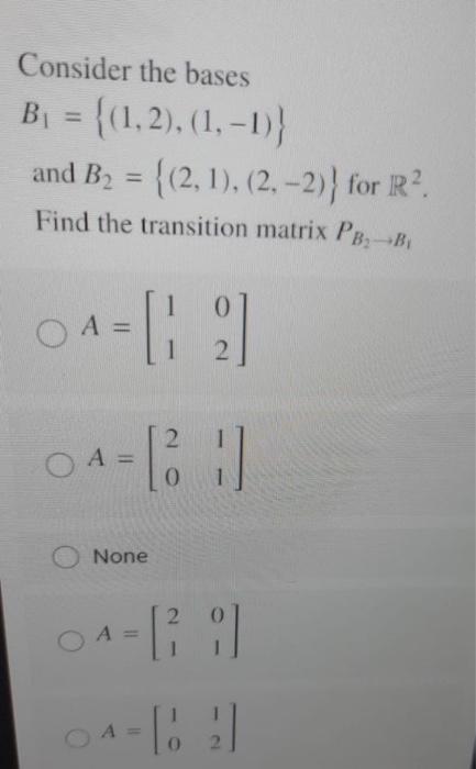 Solved Consider The Bases B = {(1,2), (1, -1)} And B2 = | Chegg.com