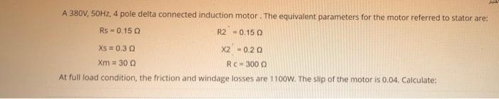 Solved A 380V, 50Hz, 4 pole delta connected induction motor. | Chegg.com