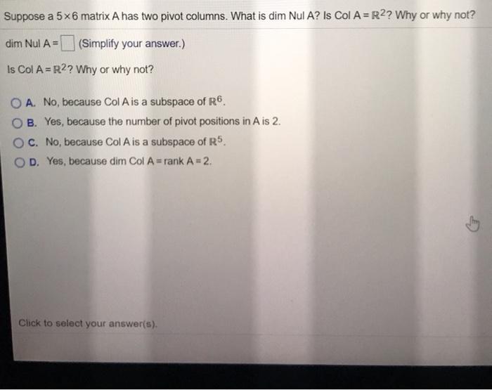 Solved Suppose a 5x6 matrix A has two pivot columns. What is | Chegg.com