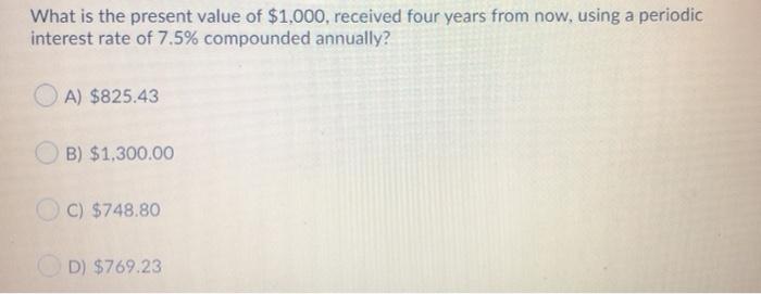 Solved What Is The Present Value Of 1 000 Received Four Chegg