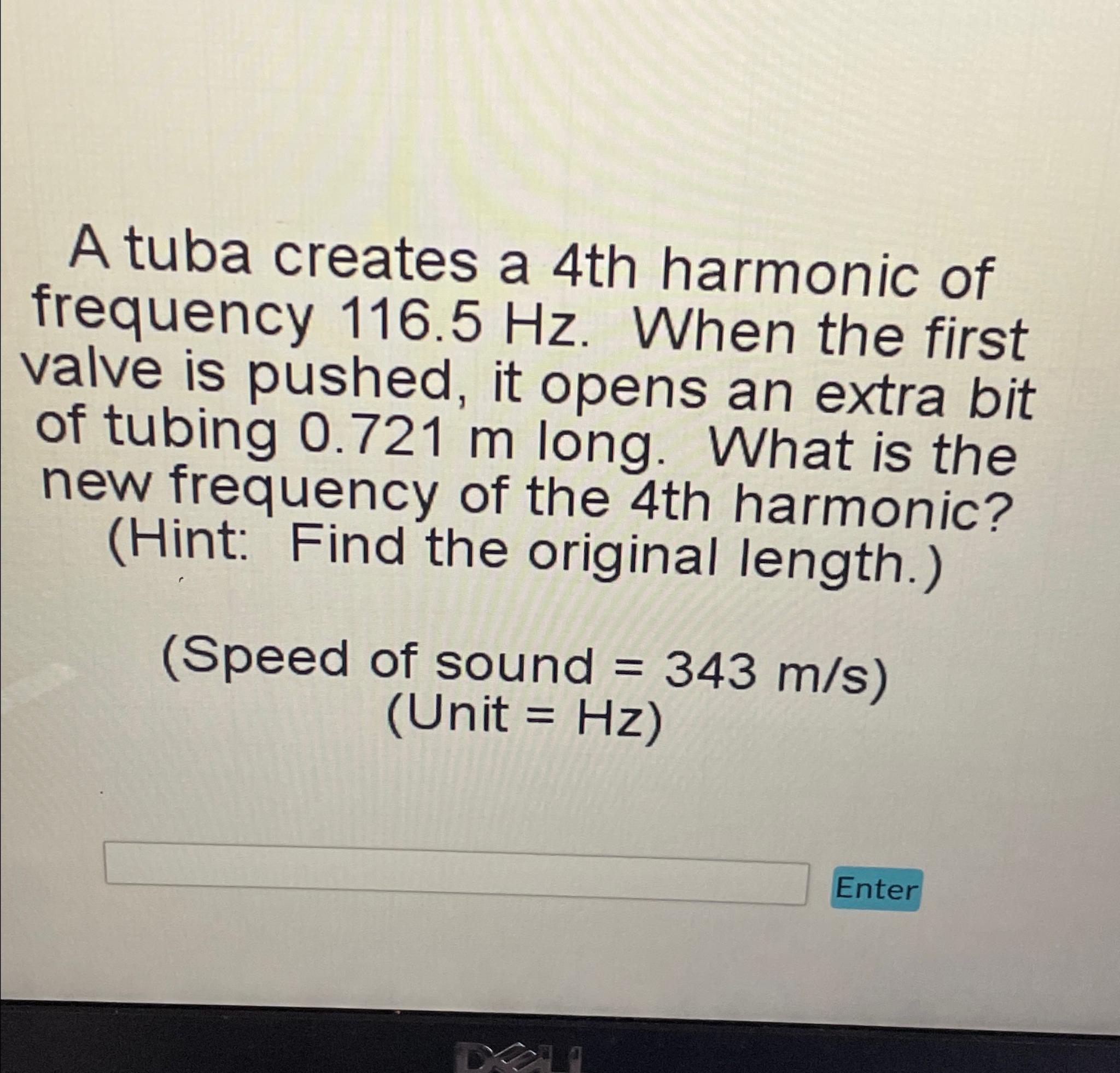 Solved A tuba creates a 4th harmonic of frequency 116.5Hz. | Chegg.com