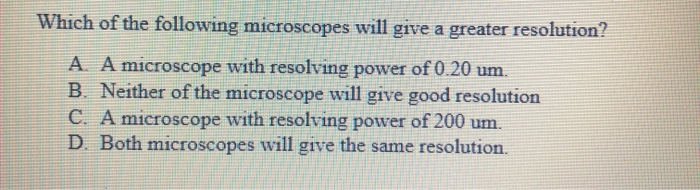 Solved Which Of The Following Microscopes Will Give A | Chegg.com