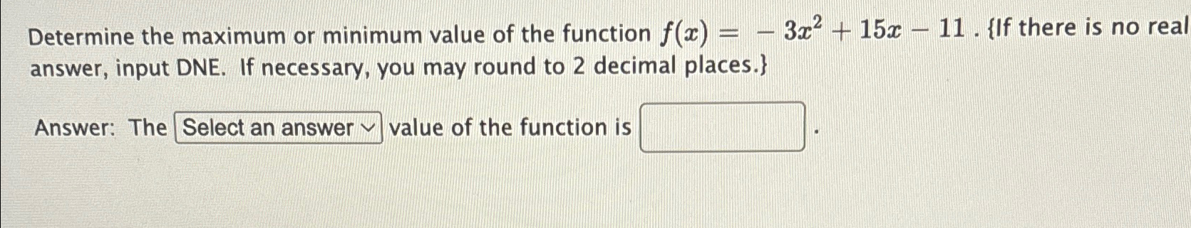 Solved Determine the maximum or minimum value of the | Chegg.com