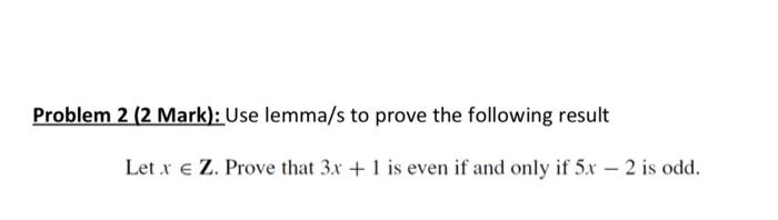 Solved Problem 2 (2 Mark): Use lemma/s to prove the | Chegg.com