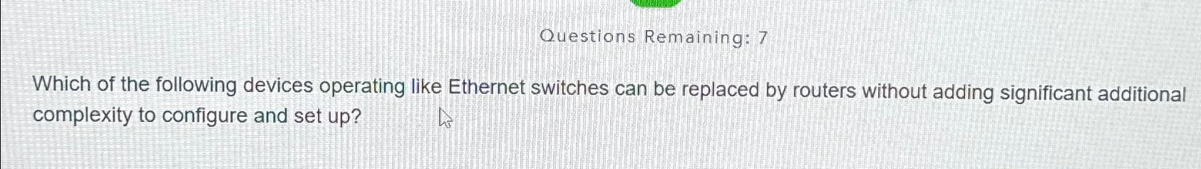 Solved Questions Remaining: 7Which of the following devices | Chegg.com