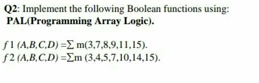 Solved Q2: Implement The Following Boolean Functions Using: | Chegg.com