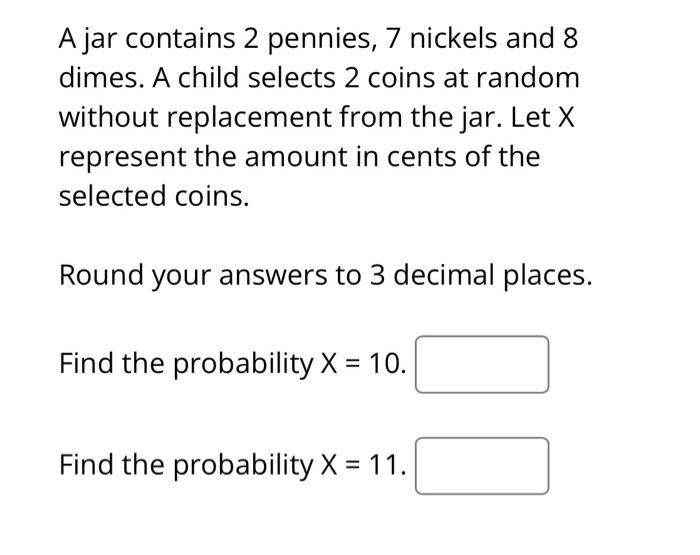 Solved A jar contains 2 pennies, 7 nickels and 8 dimes. A
