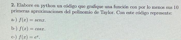 2. Elabore en python un código que grafique una función con por lo menos sus 10 primeras aproximaciones del polinomio de Tayl