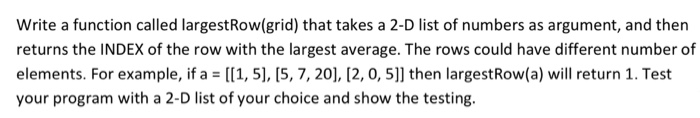 Solved Write a function called largestRow(grid) that takes a | Chegg.com