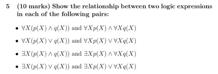 Solved 5 (10 marks) Show the relationship between two logic | Chegg.com